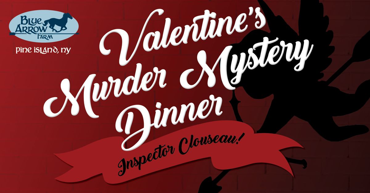 Valentine's Murder Mystery Dinner at Blue Arrow Farm