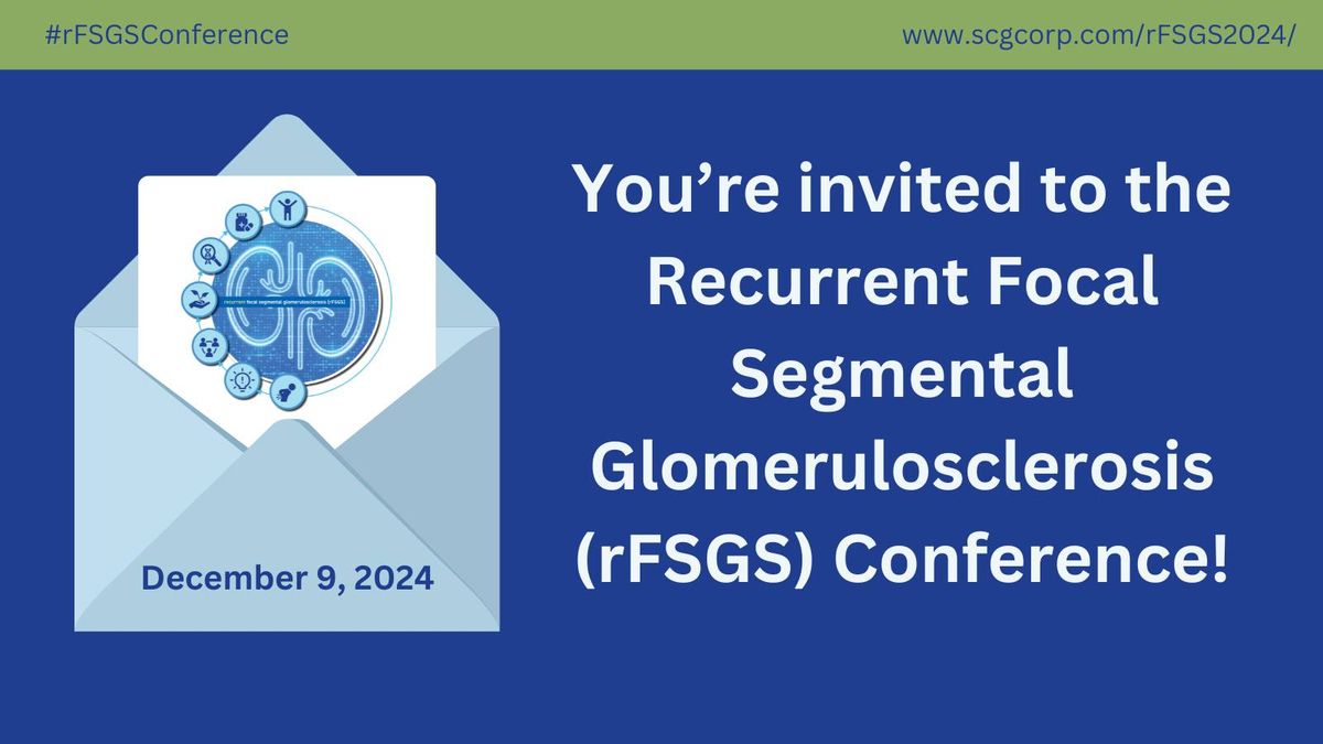 Recurrent Focal Segmental Glomerulosclerosis (rFSGS) Conference