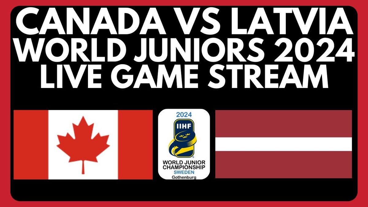 IIHF World Junior Championship: Canada vs. Latvia