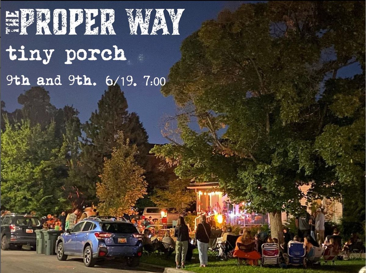 The Proper Way at Tiny Porch Sessions