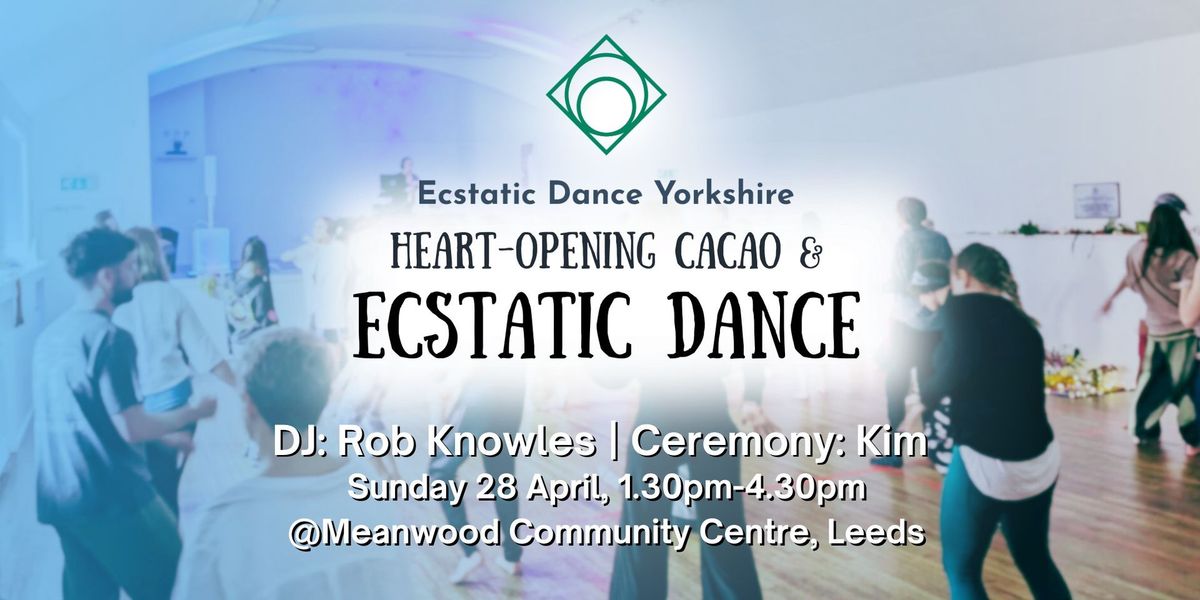 Ecstatic Dance Yorkshire: Heart-opening Cacao & Ecstatic Dance