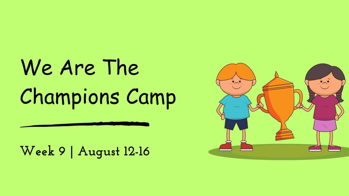 SUMMER CAMP 2024: Week 9: We are the Champions Camp