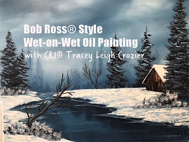 Bob Ross\u00ae Style Wet-on-Wet Oil Painting with CRI\u00ae Tracey Leigh Crozier