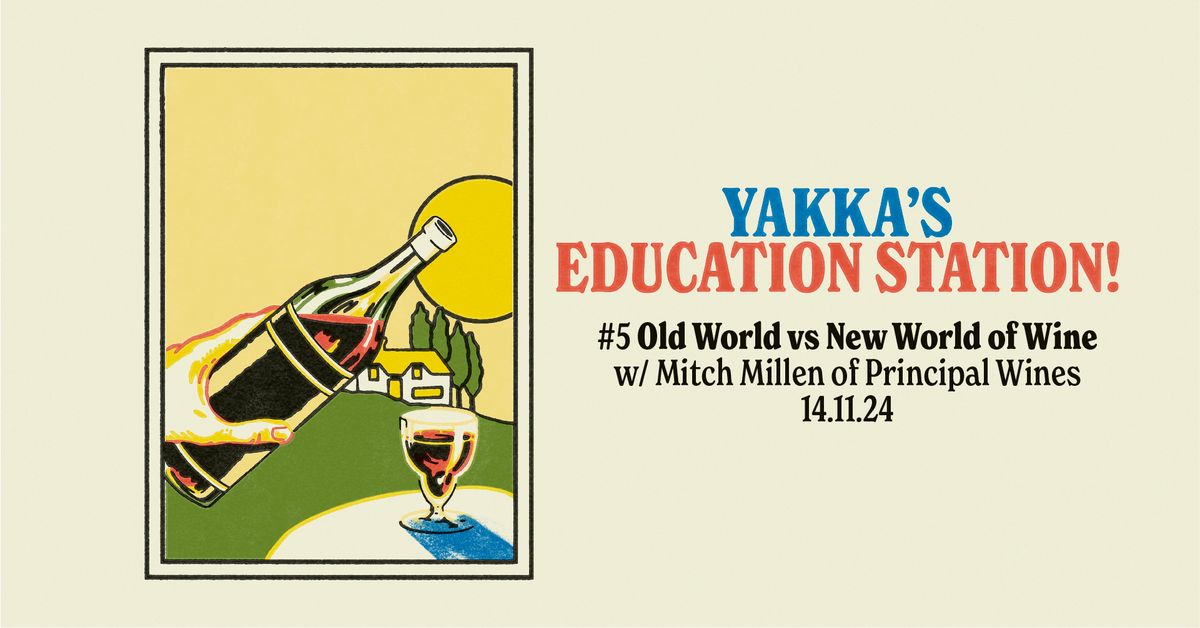 Yakka's Education Station #5 New World vs Old World of Wine