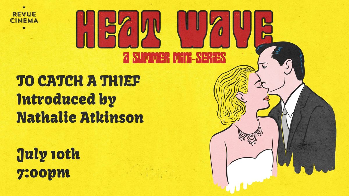 Heat Wave: TO CATCH A THIEF (1955) - 4K Restoration - Presented by Nathalie Atkinson! 