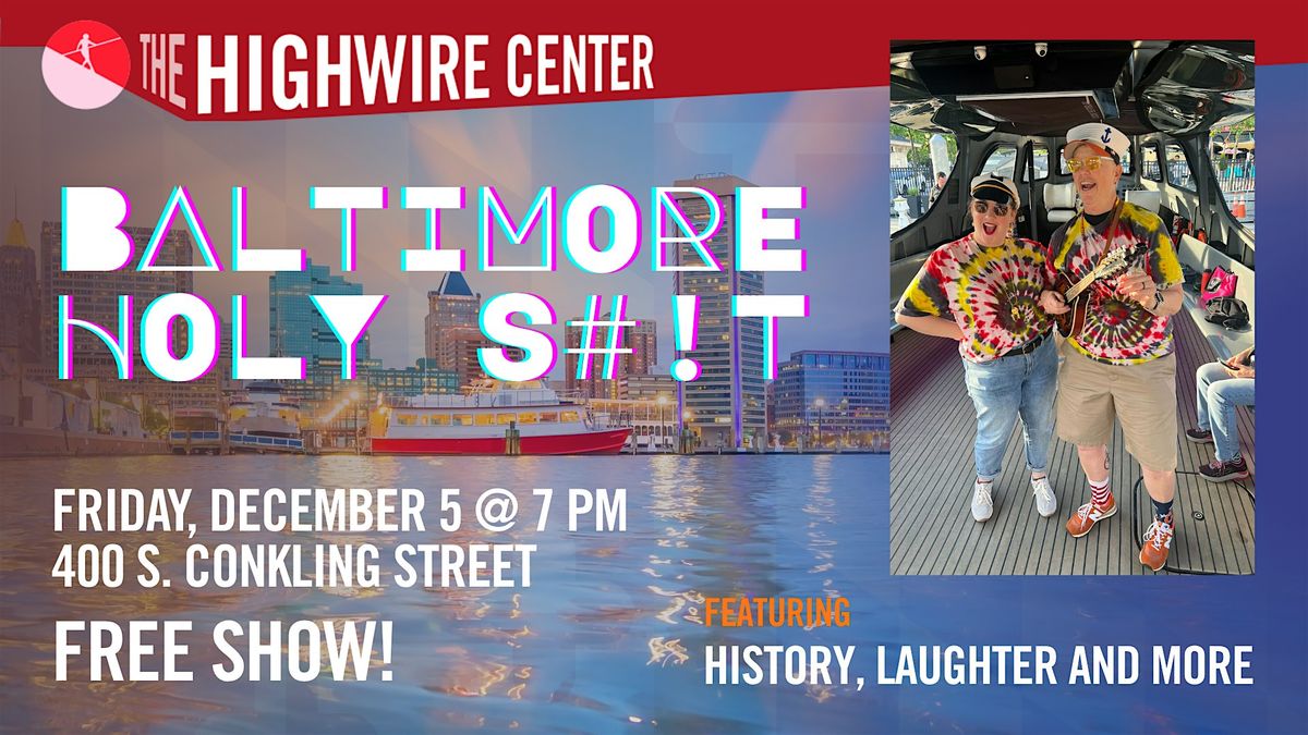 Baltimore Holy S#!t: Improv at The Highwire Center!