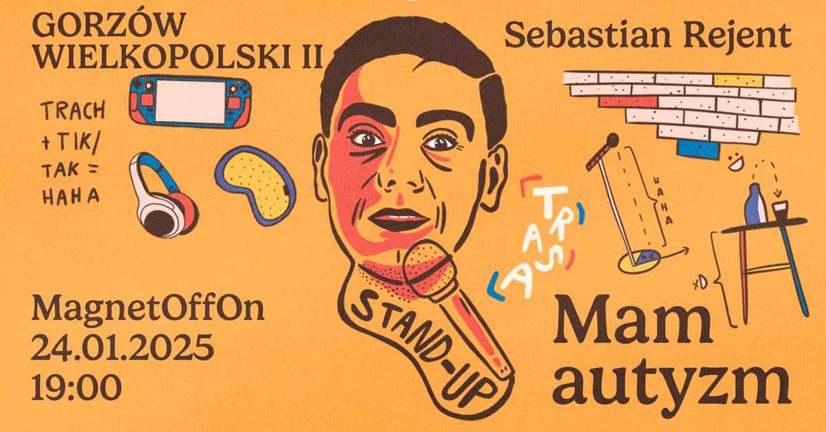 Gorz\u00f3w Wielkopolski II \/ Stand-up: Sebastian Rejent - Mam autyzm \/ 24.01.2025 \/ g. 19:00