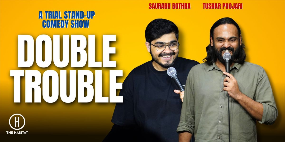 Double Trouble- Standup Comedy by Saurabh & Tushar