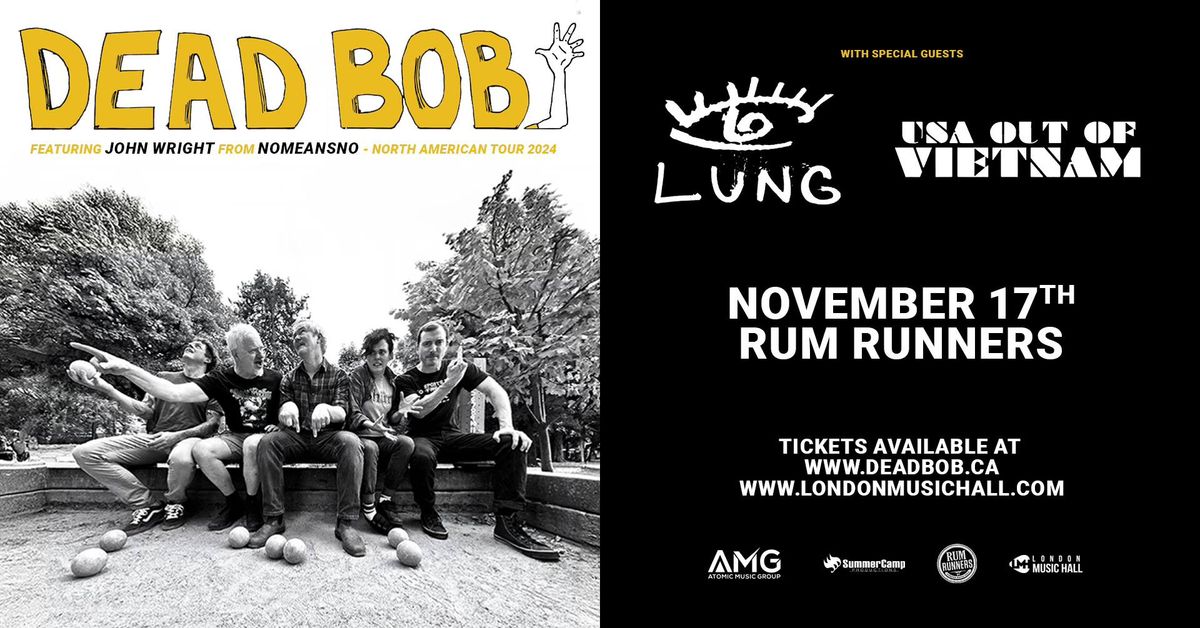 DEAD BOB (John Wright of NoMeansNo) w\/ Lung, USA Out Of Vietnam - November 17th @ Rum Runners