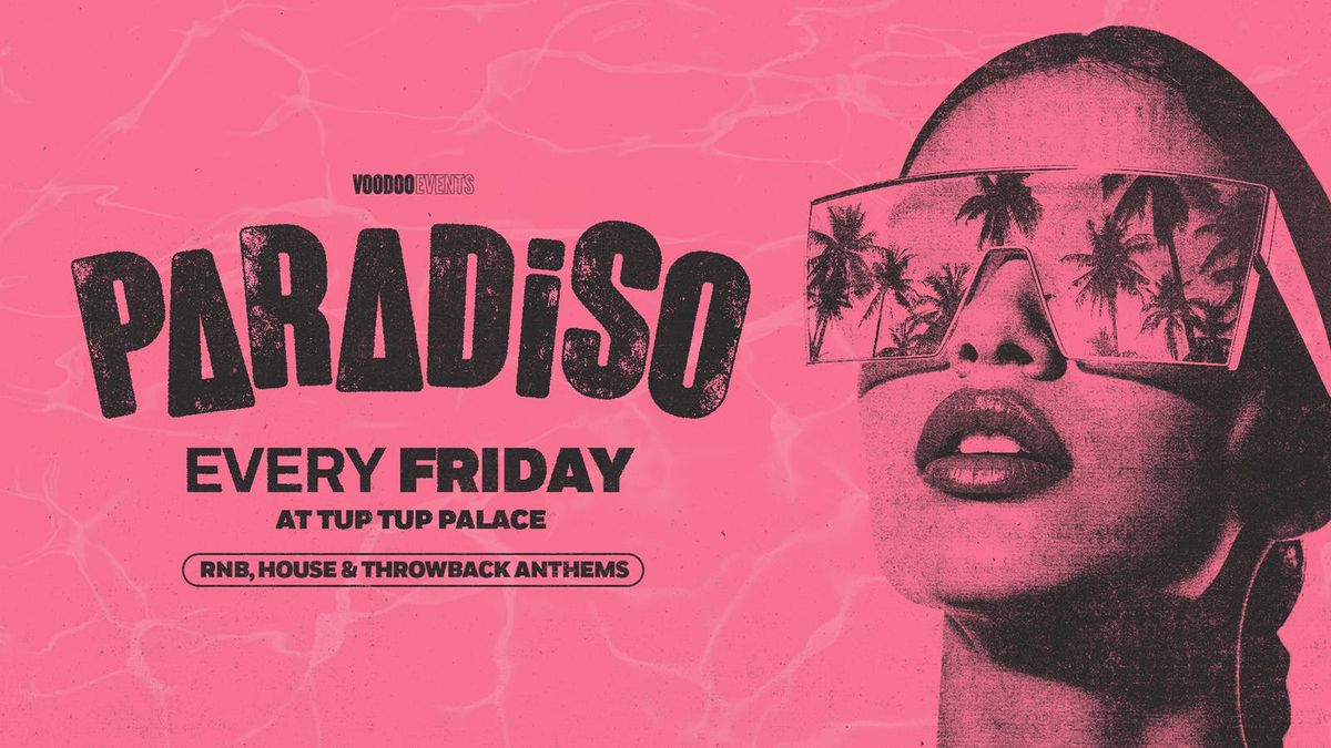 PARADISO - Fridays At Tup Tup Palace