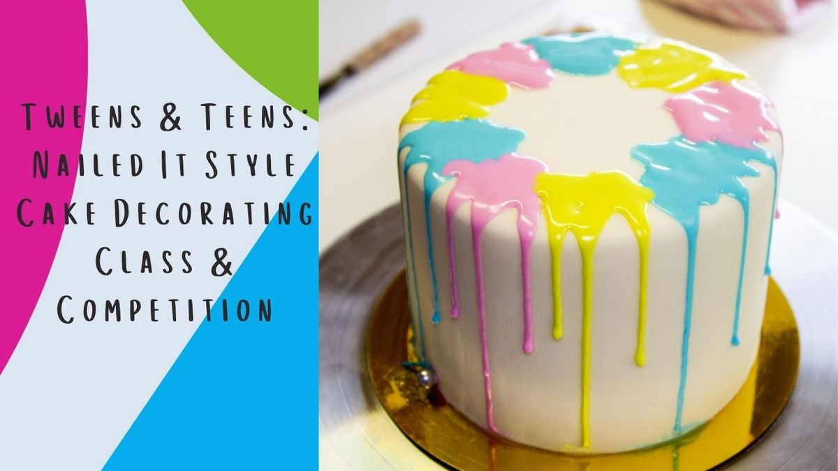 Tweens & Teens Nailed It Style Cake Decorating Competition & Class