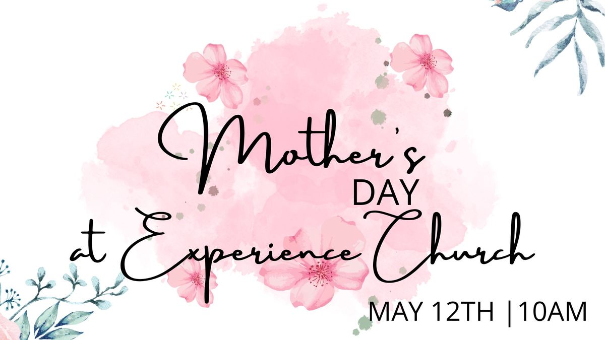 Mother's Day at Experience Church