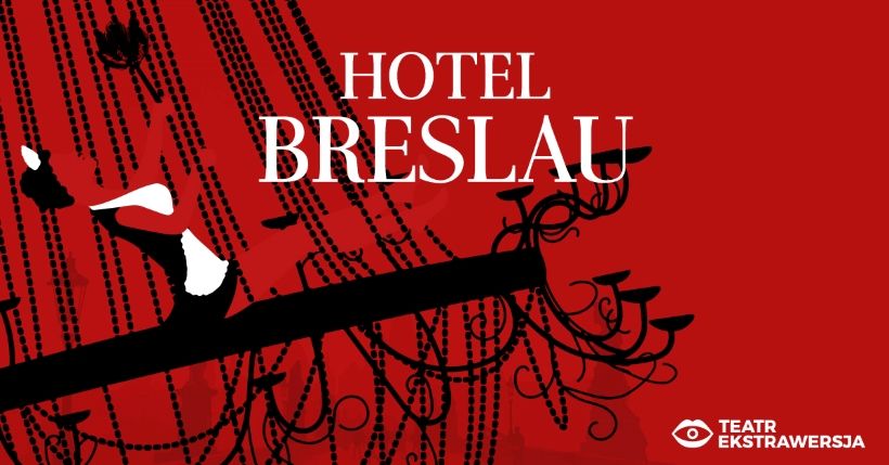 Hotel Breslau | Teatr Ekstrawersja | WYPRZEDANE