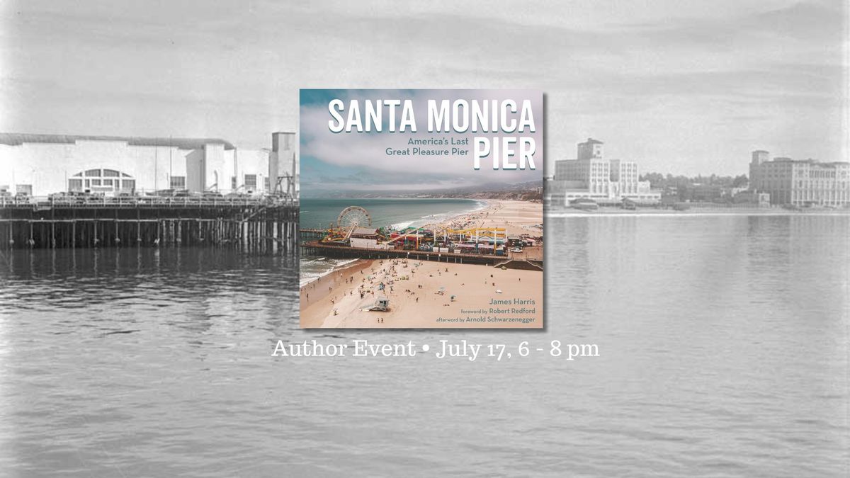 Author Event with James Harris, Santa Monica Pier America's Last Great Pleasure Pier