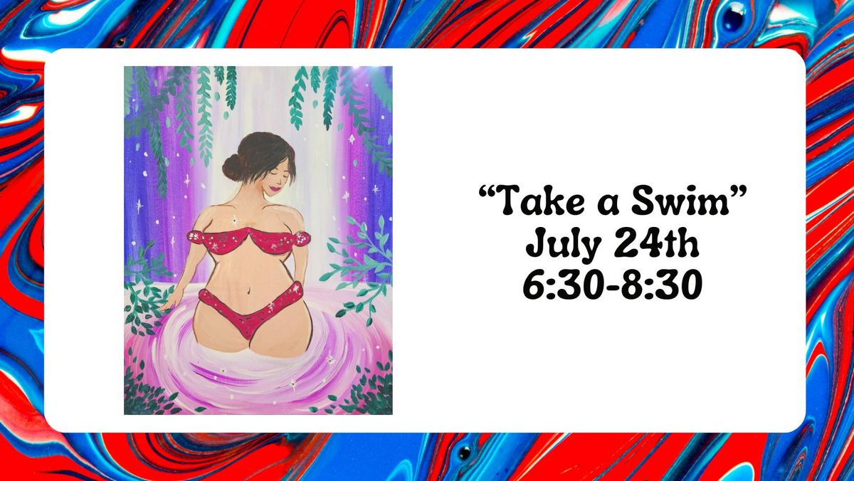 "Take a Swim" - July 24th @ 6:30
