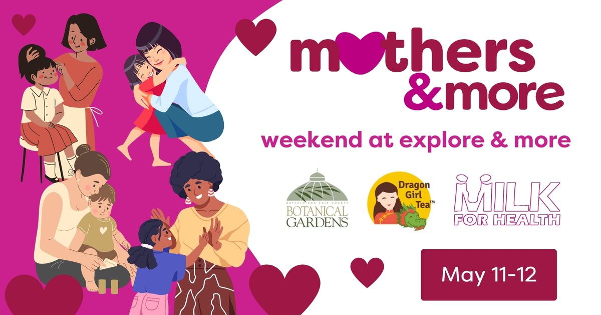 Mothers & more Weekend at Explore & More!