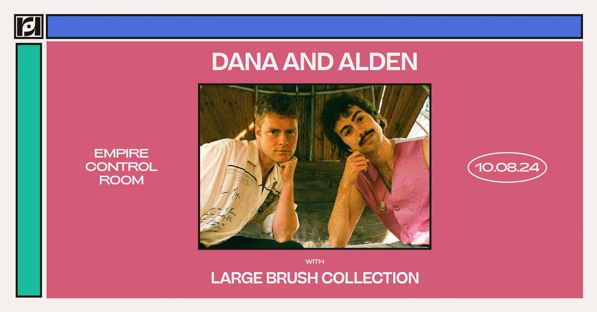 Resound Presents: Dana and Alden w\/ Large Brush Collection at Empire Control Room on 10\/8