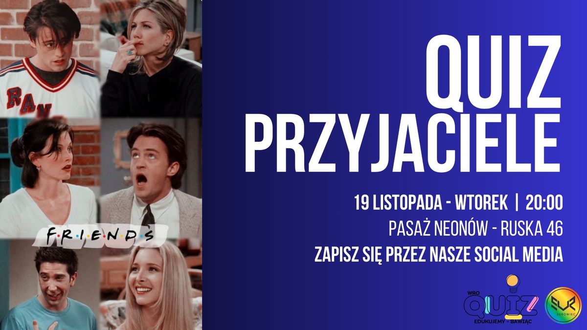 WRO-QUIZ | PRZYJACIELE | ZAPISZ SI\u0118 PRZEZ SOCIAL MEDIA