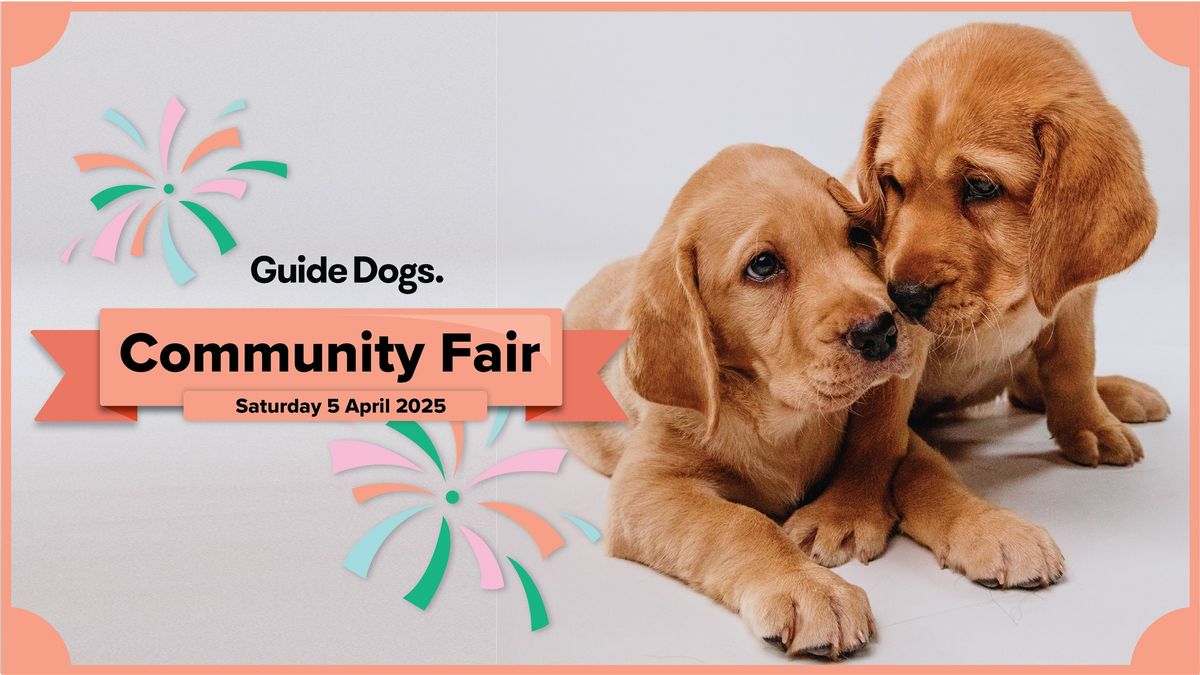 Guide Dogs Victoria: Community Fair 2025 - Early Bird On Sale Now!