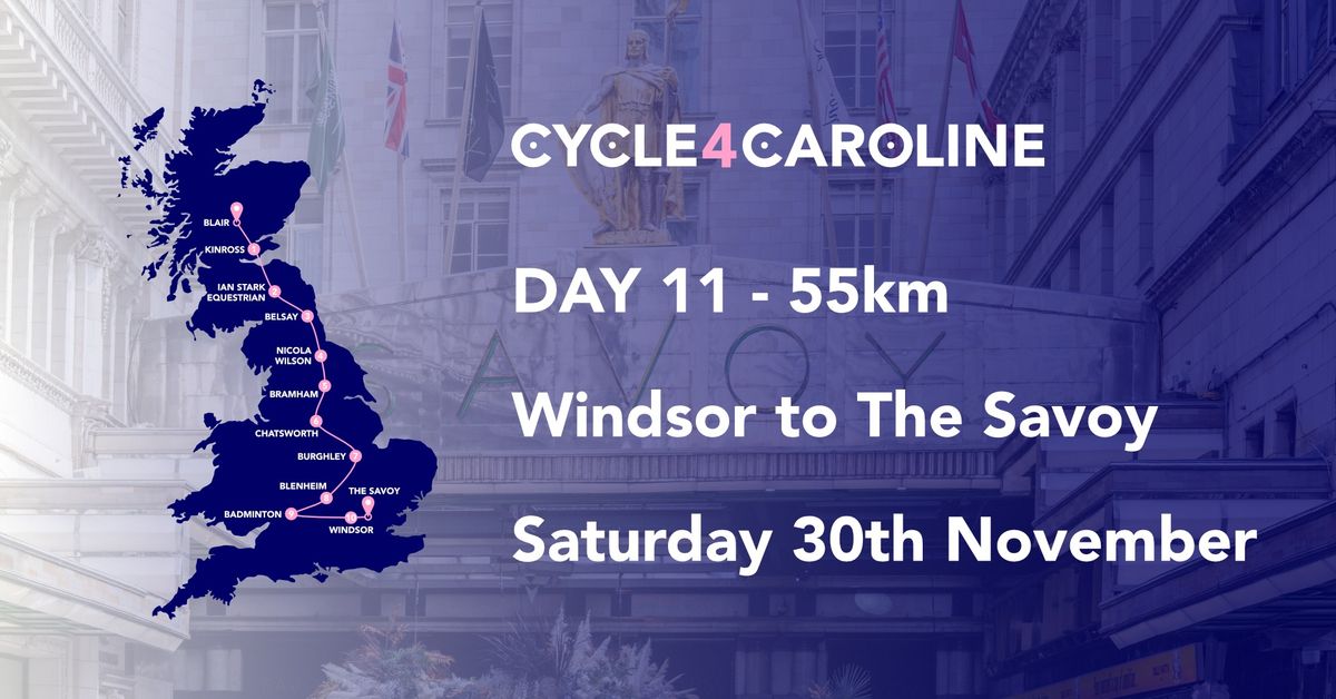 Day 11 - Windsor to The Savoy