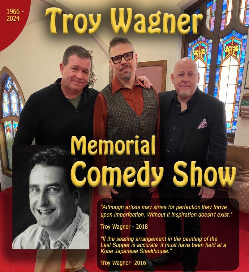 Troy Wagner Memorial Comedy Show- January 31st, 8pm