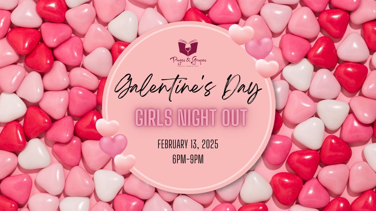 Galentines Day- Girls Night Out! 