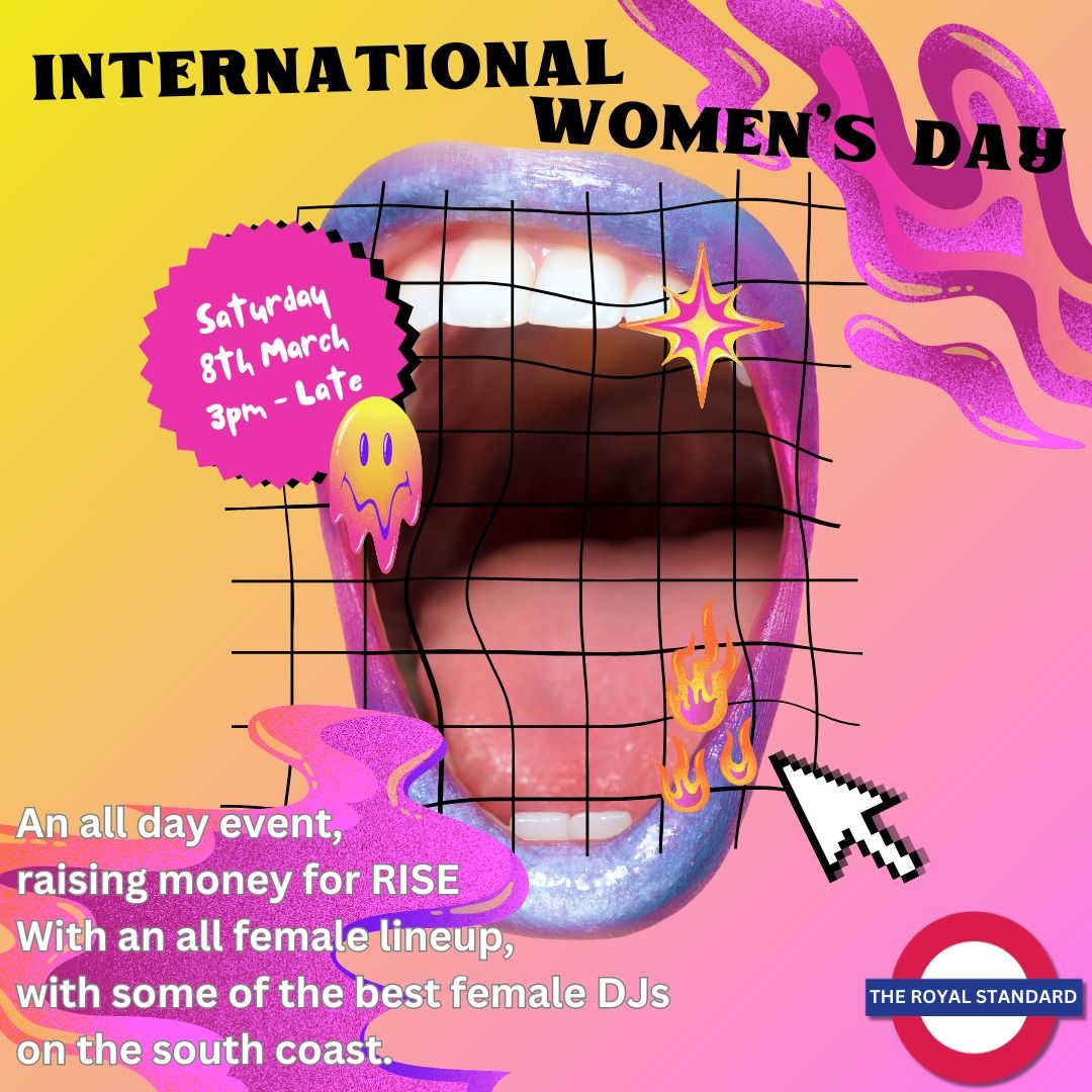 International Women's Day - ALL DAY PARTY! Raising money for RISE & Local DV Charity 