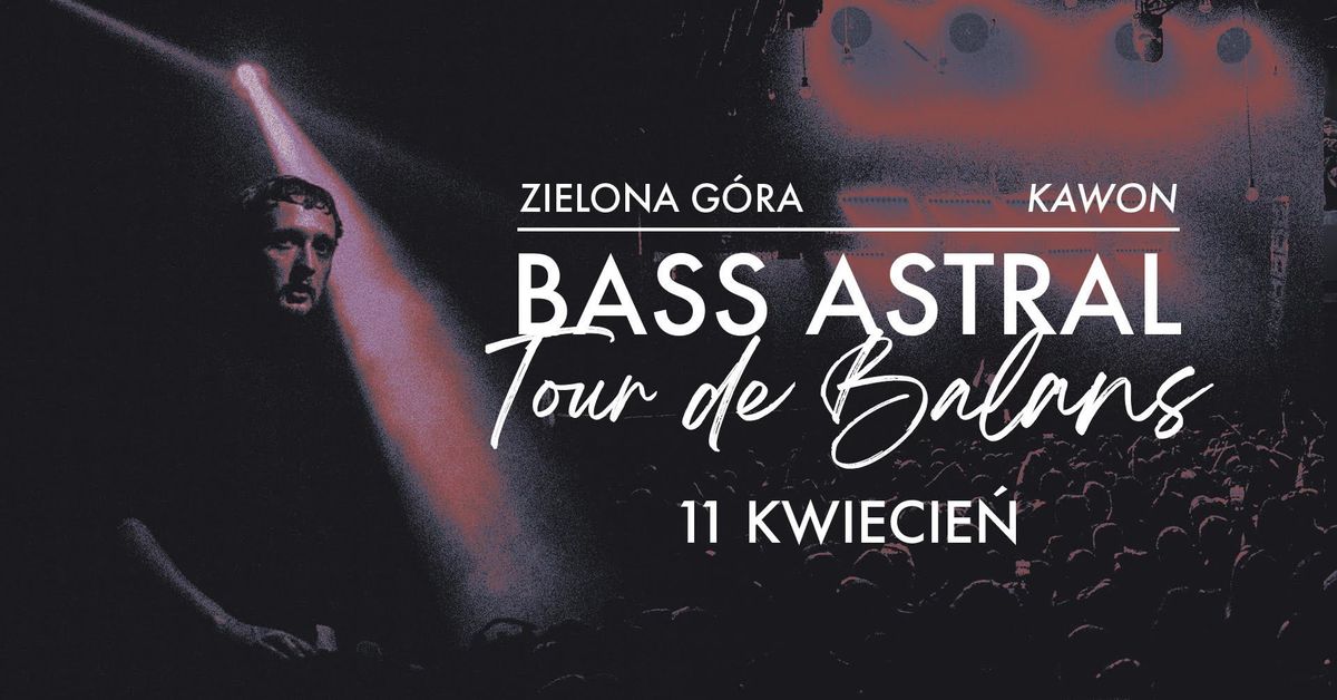 BASS ASTRAL | ZIELONA G\u00d3RA | KAWON | TOUR DE BALANS