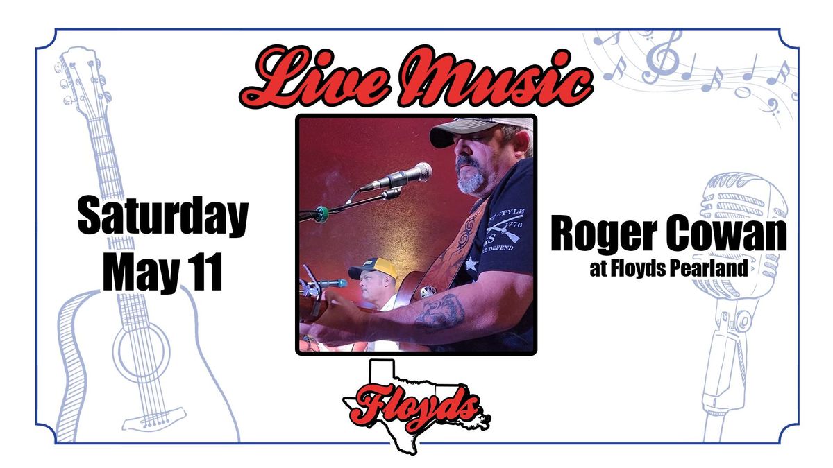 LIVE MUSIC: Roger Cowan at Floyds Pearland