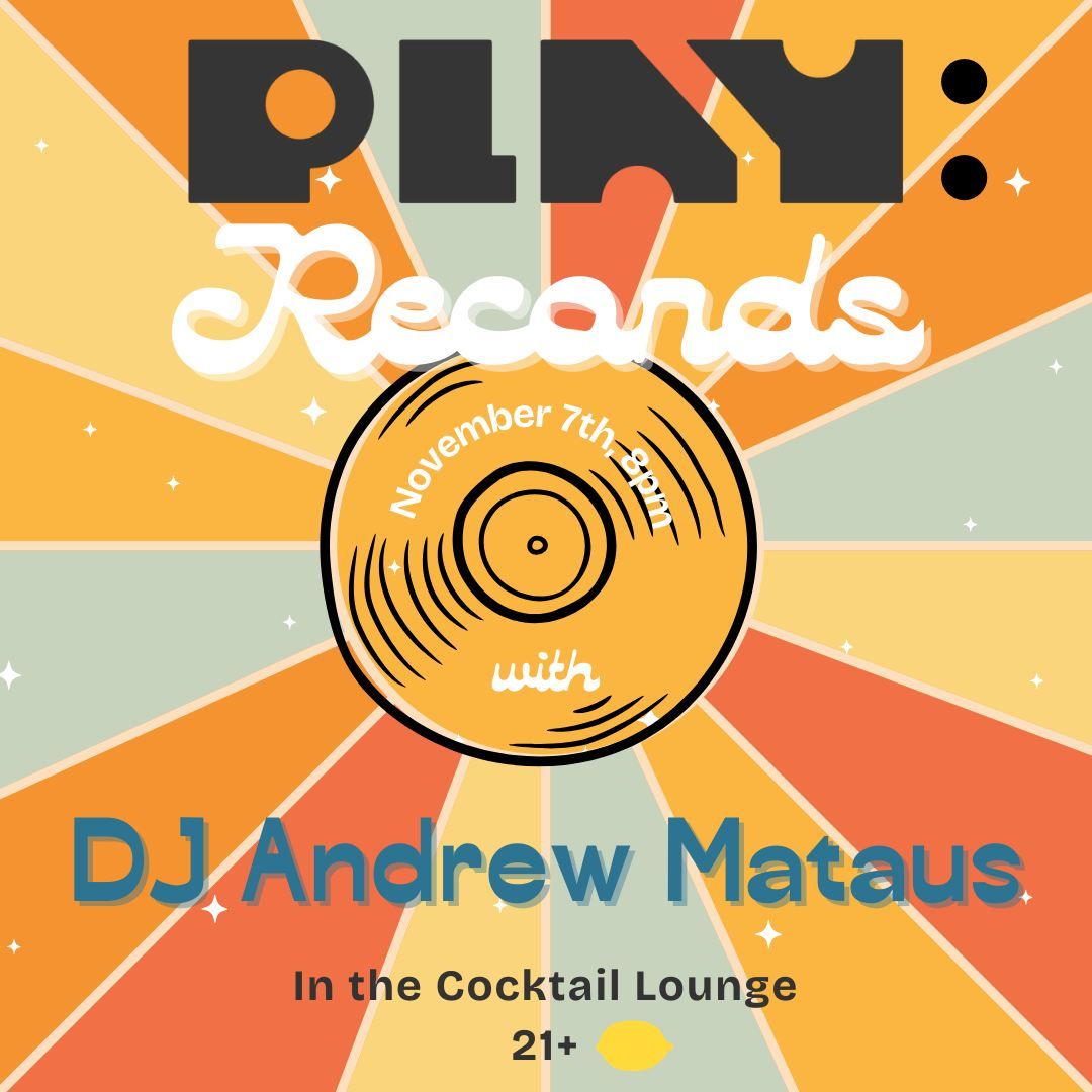 PLAY: Records with DJ Andrew Mataus