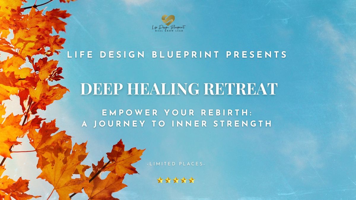 Deep Healing Retreat: Empower Your Rebirth