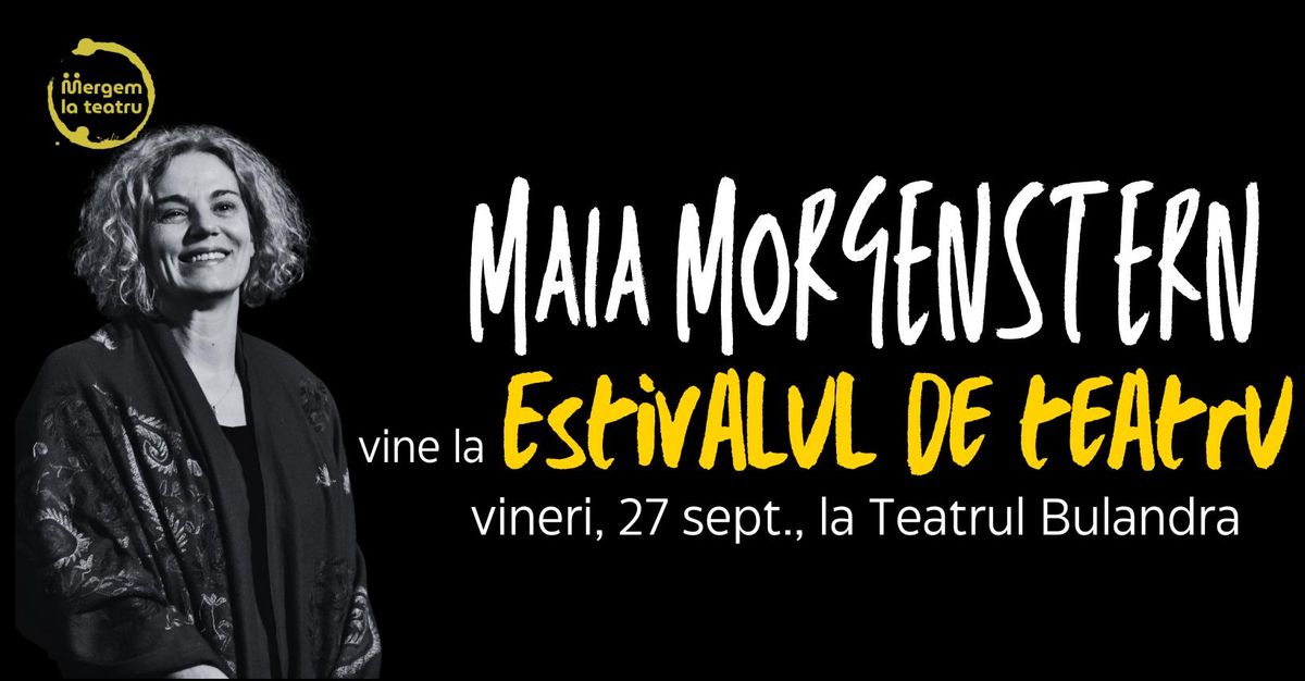 Maia Morgenstern vine la Estivalul de teatru