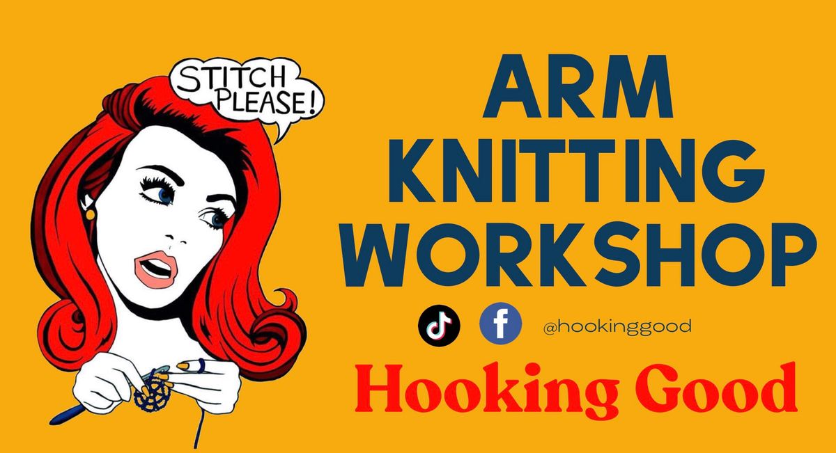 Arm Knitting Workshop with Hooking Good at The Green Rooms