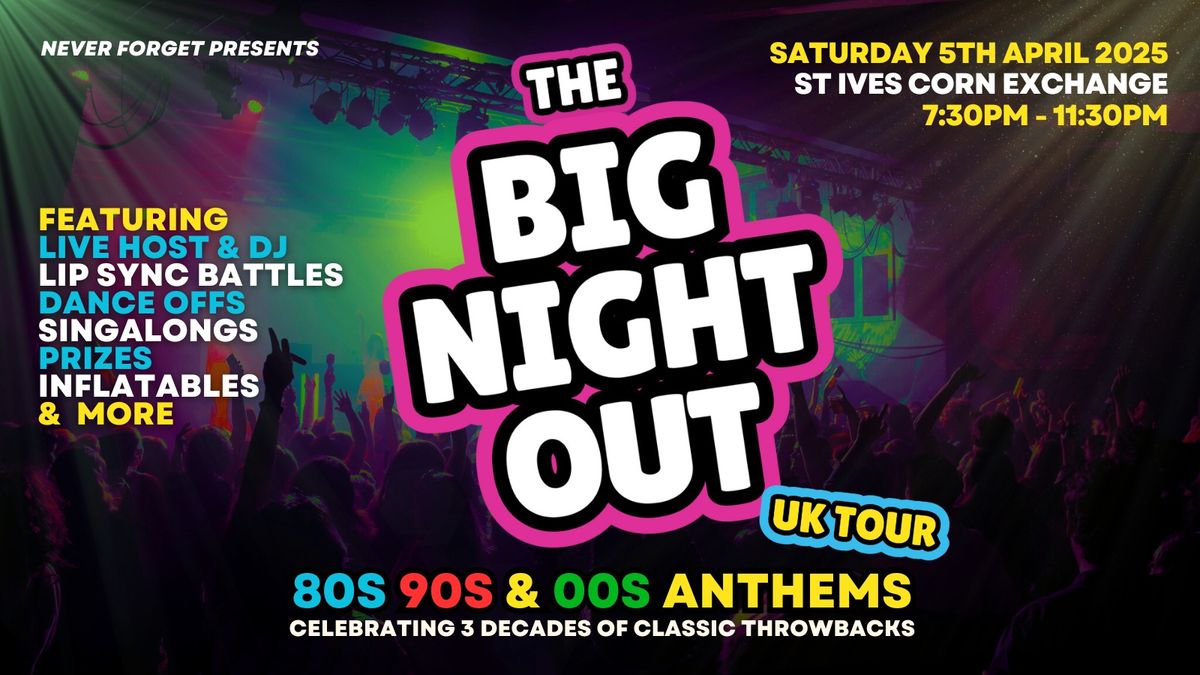 BIG NIGHT OUT - 80s, 90s 00s St Ives, Corn Exchange