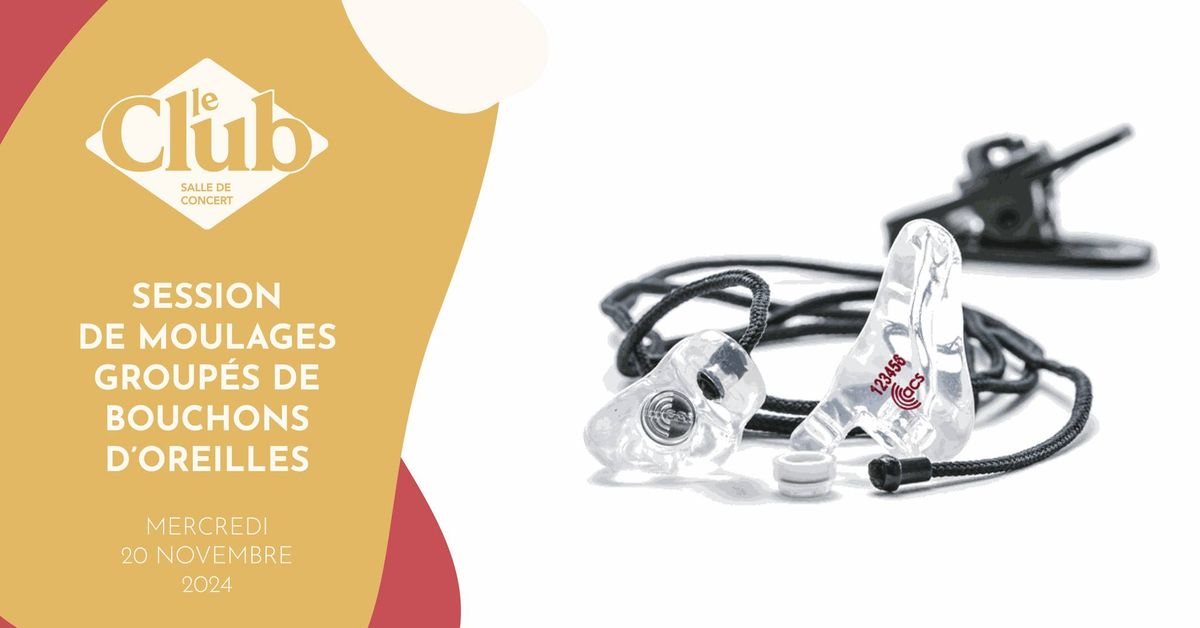 SESSION DE BOUCHONS D'OREILLES MOUL\u00c9S - COMPLET