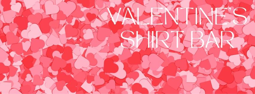 Valentine's Shirt Bar @ Red Hive Market