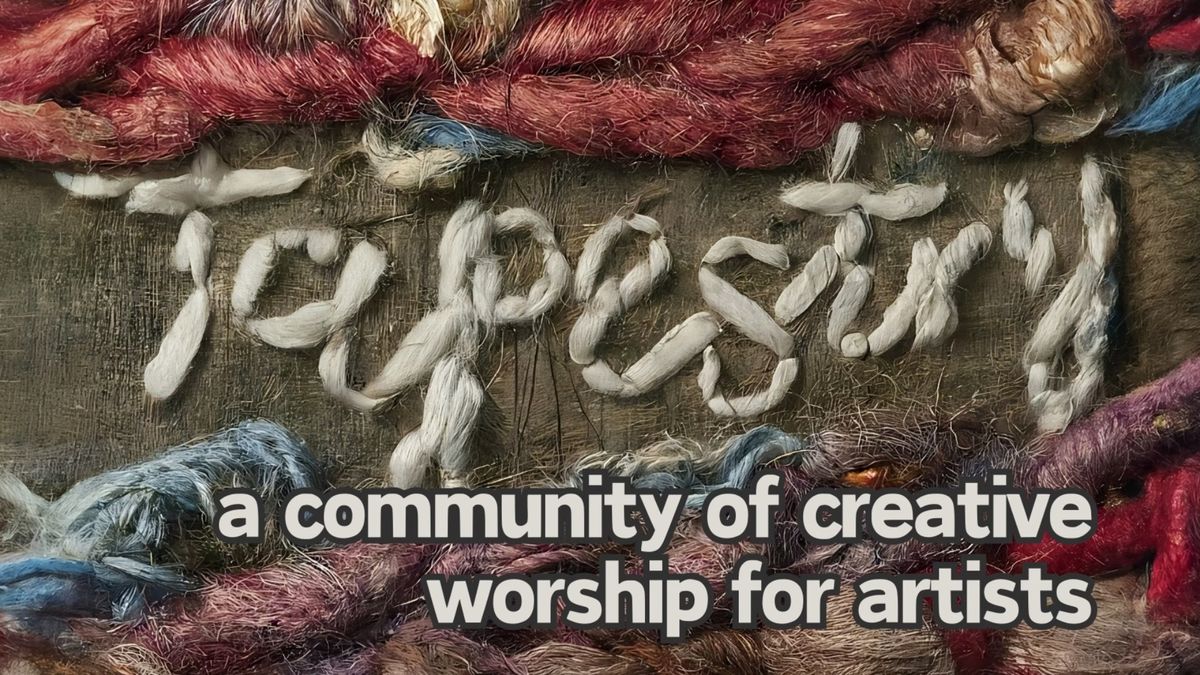 Tapestry~ Worship through Creative Arts