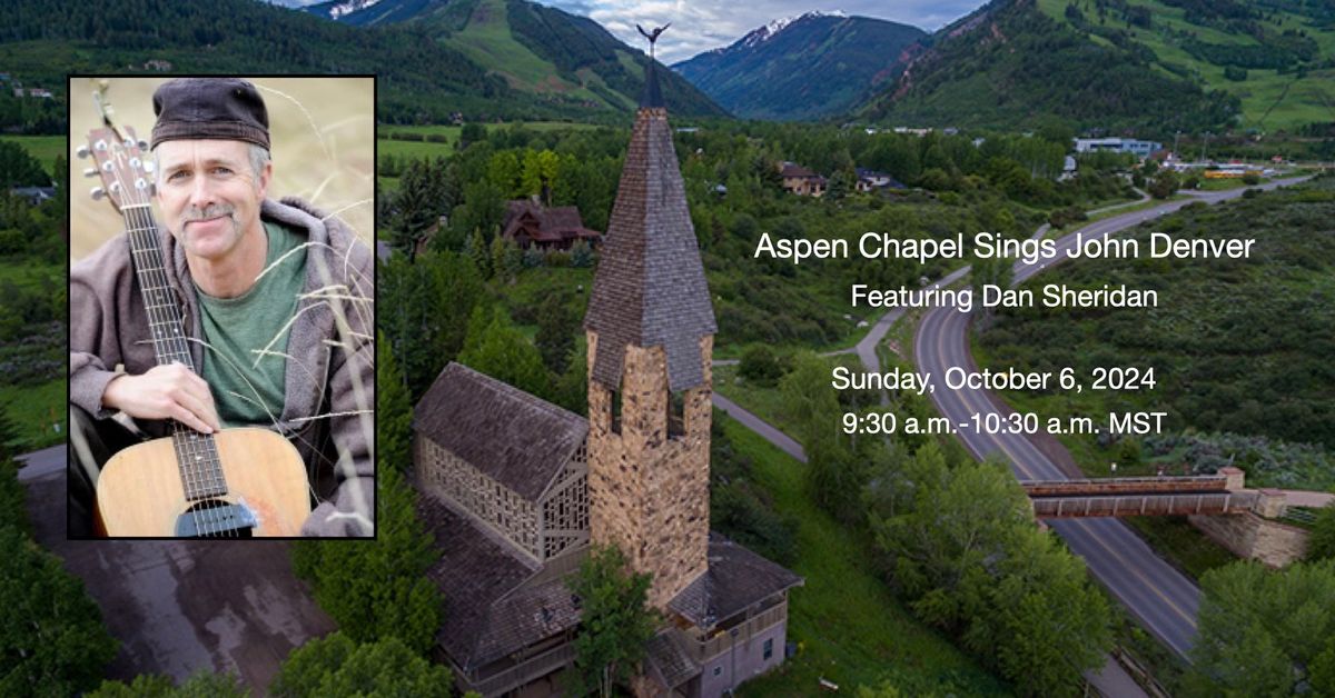 9:30 AM MDT   Aspen Chapel Sings John Denver