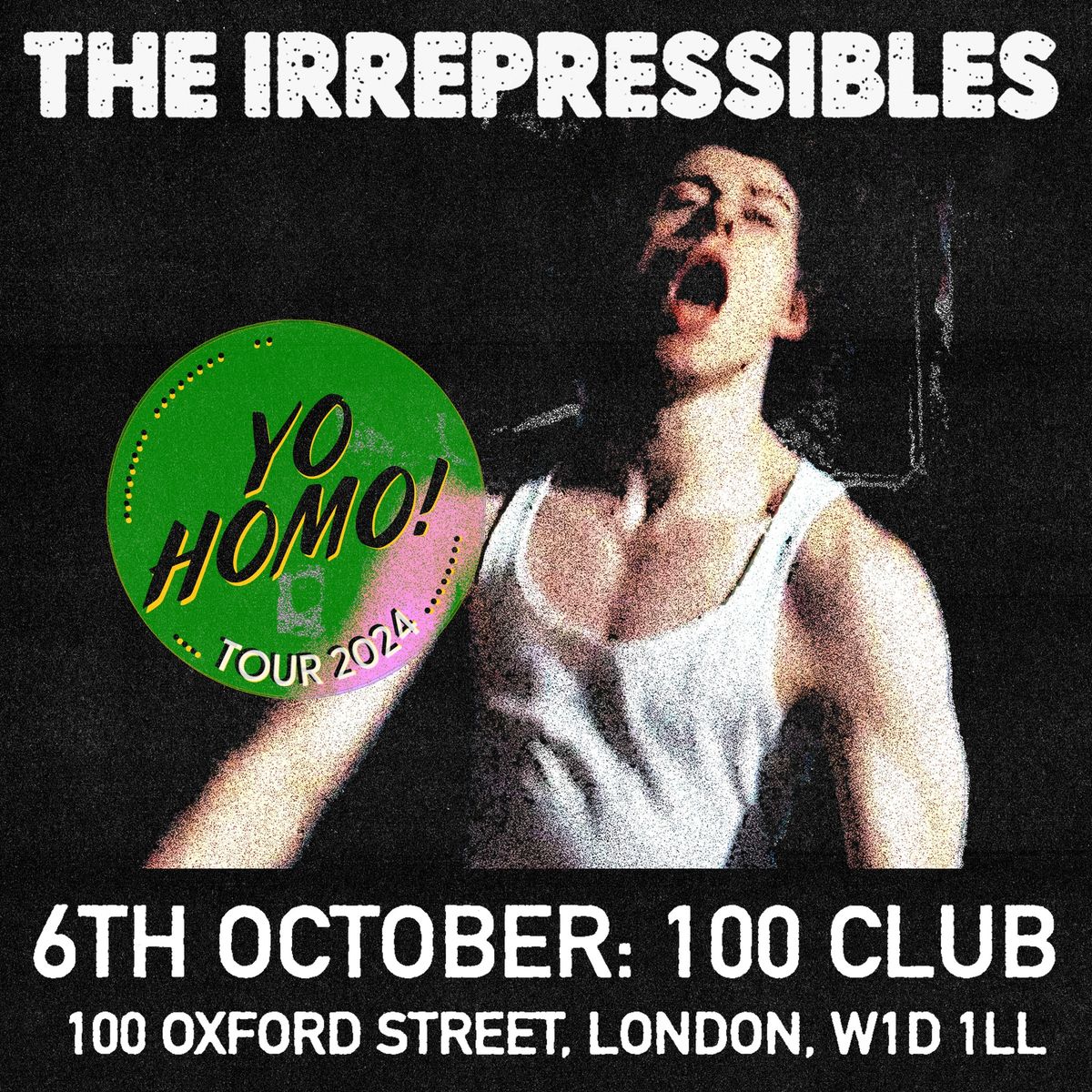 The Irrepressibles 'Yo Homo!' - LONDON, The 100 Club