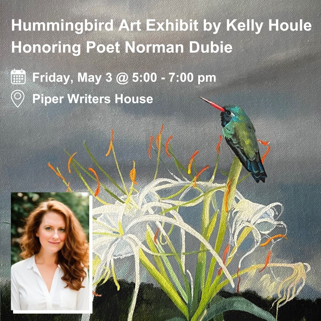 NEW DATE: "Hummingbirds" Painting Exhibition inspired by Norman Dubie's Poetry