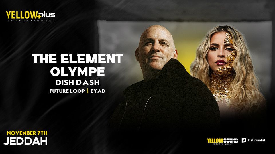 Yellowplus Presents The Element & Olympe in Jeddah