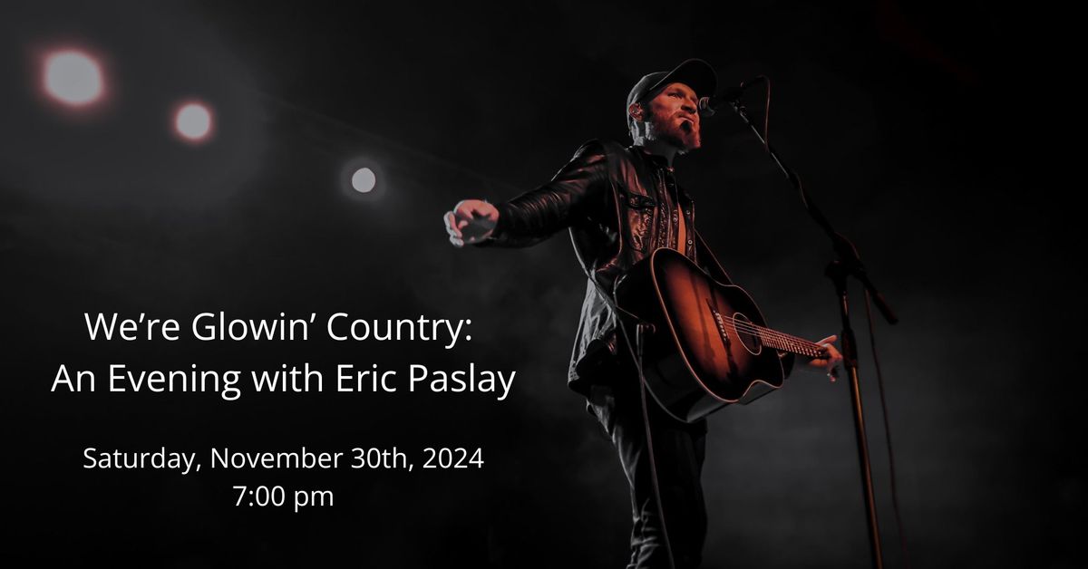 We\u2019re Glowin\u2019 Country: An Evening with Eric Paslay & Drone Show