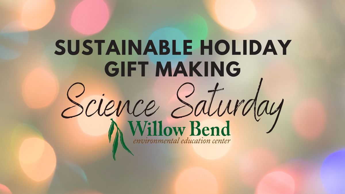 Science Saturday: Sustainable Gift Making