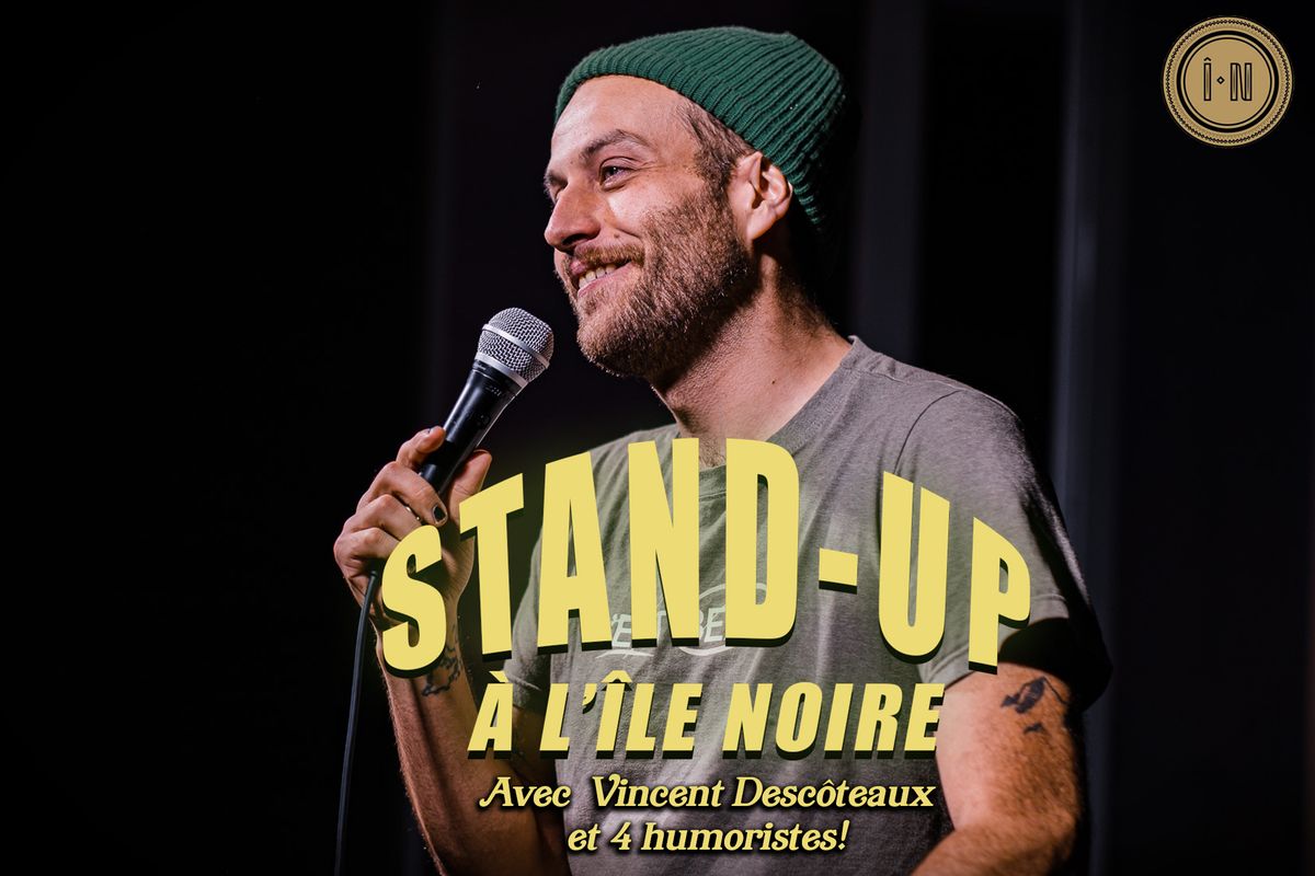 Stand up \u00e0 l'\u00eele noire! 15 mars!