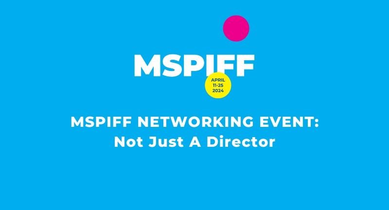 MSPIFF NETWORKING EVENT: Not Just A Director