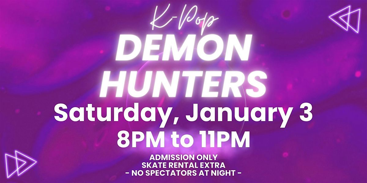 KPop Demon Hunter Skate Night All Ages 8pm-11pm