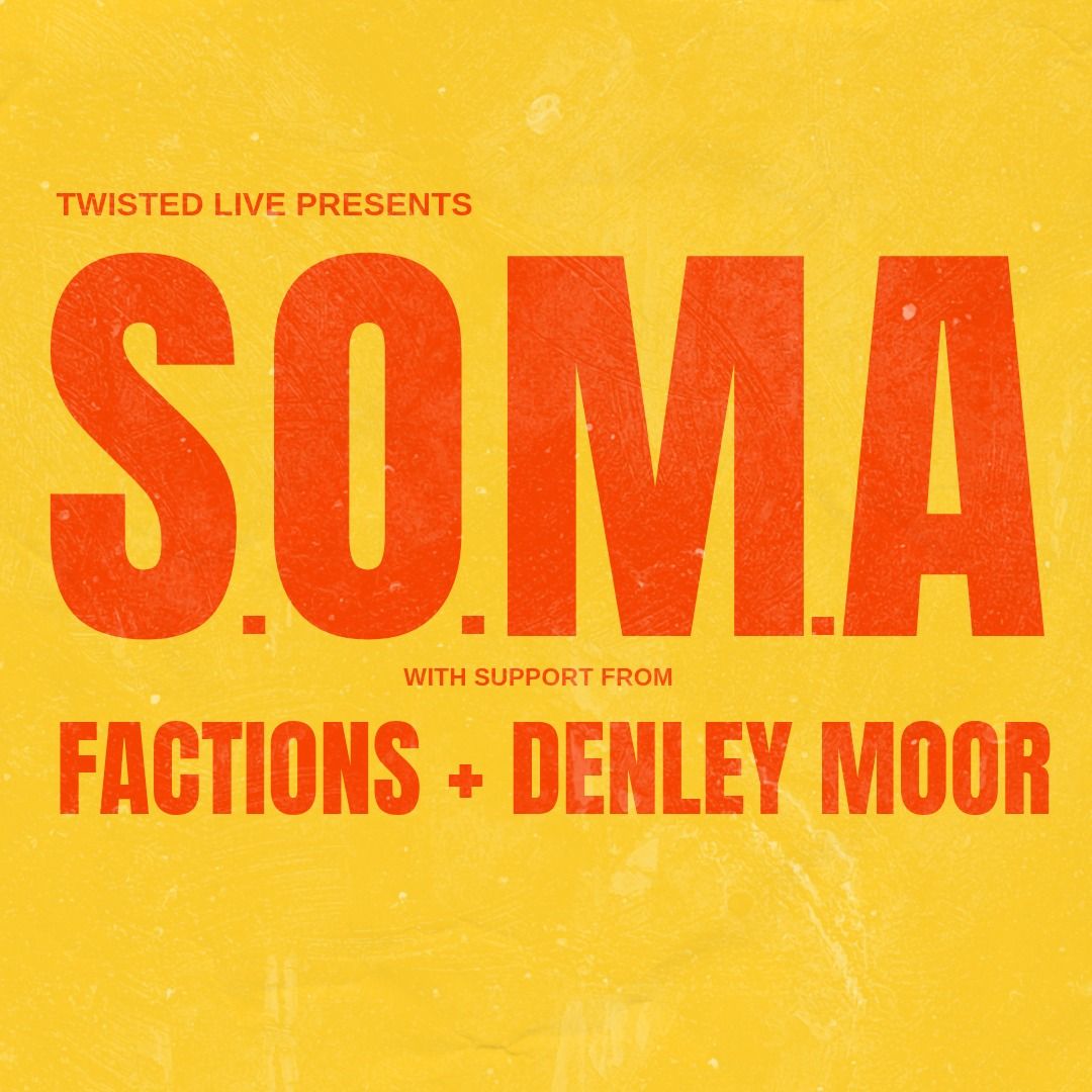 Twisted Live - S.O.M.A ft. Denley Moor, Factions