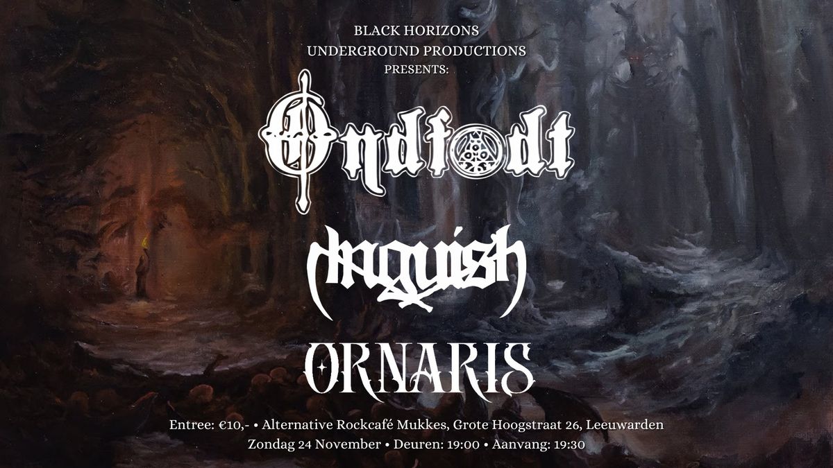 Ondf\u00f8dt (FI) + Anguish (SE) + Ornaris | Mukkes, Leeuwarden