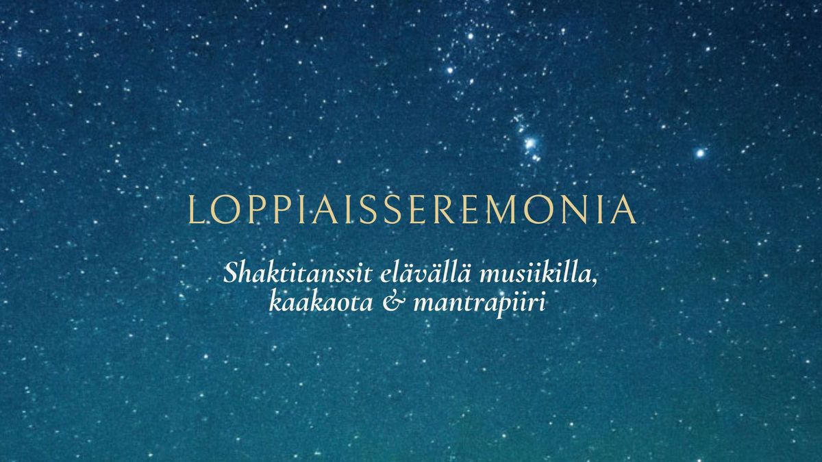 LOPPIAISSEREMONIA - Shaktitanssit el\u00e4v\u00e4ll\u00e4 musiikilla - Tampere