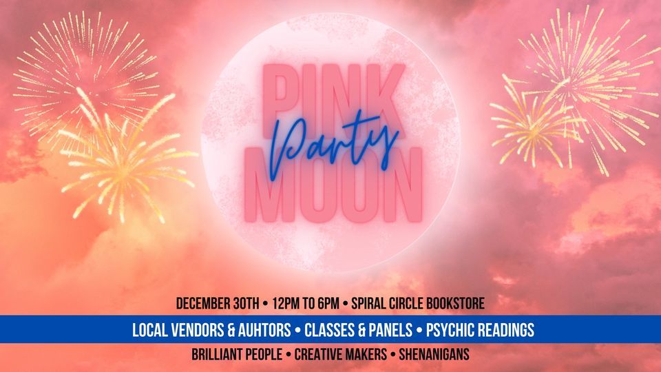 Pink Moon Party - Community Market & Psychic Fair